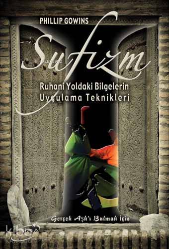 Sufizm; Ruhani Yoldaki Bilgelerin Uygulama Teknikleri