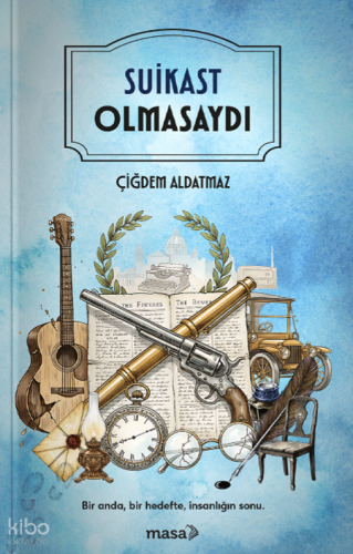 Suikast Olmasaydı | Çiğdem Aldatmaz | Masa Kitap