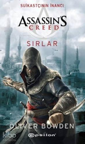 Suikastçının İnancı - Sırlar; Assassin's Creed | Oliver Bowden | Epsil