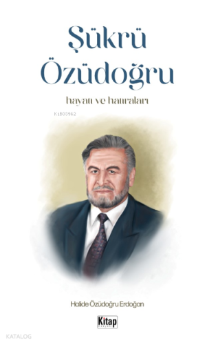 Şükrü Özüdoğru Hayatı Ve Hatıraları