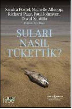 Suları Nasıl Tükettik