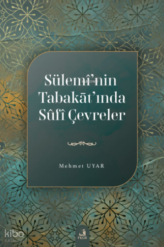 Sülemî’nin Tabakāt’ında Sûfî Çevreler