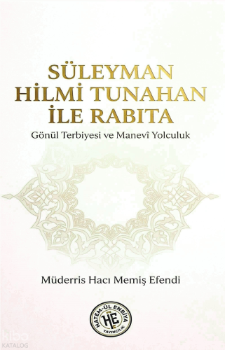 Süleyman Hilmi Tunahan İle Rabıta - Müderris Hacı Memiş Efendi;Gönül T