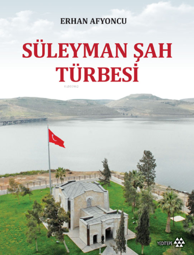 Süleyman Şah Türbesi | Erhan Afyoncu | Yeditepe Yayınevi