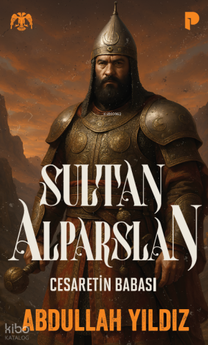Sultan Alparslan;Cesaretin Babası
