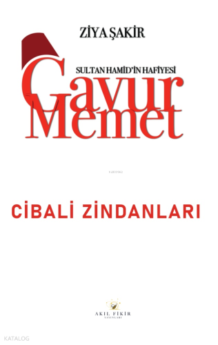 Sultan Hamid'in Hafiyesi - Gavur Memet Cibali Zindanları | Ziya Şakir 