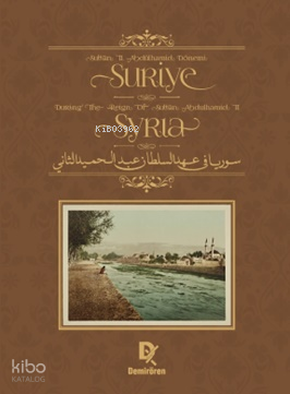 Sultan II. Abdülhamid Dönemi Suriye - Syria During the Reign of Sultan