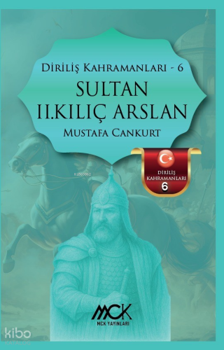 Sultan II.Kılıç Arslan - Diriliş Kahramanları 6 | Mustafa Cankurt | MC