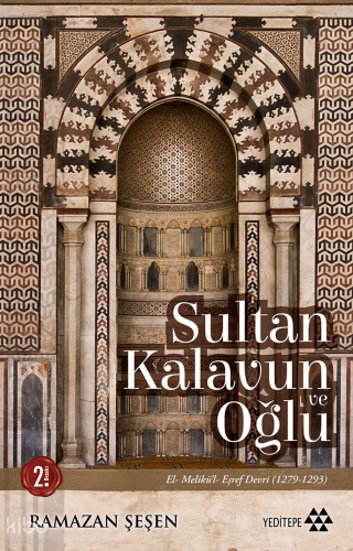 Sultan Kalavun ve Oğlu; El-Melikü'l- Eşref Devri | Ramazan Şeşen | Yed