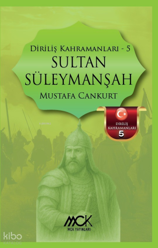 Sultan Süleymanşah - Diriliş Kahramanları 5 | Mustafa Cankurt | MCK Ya