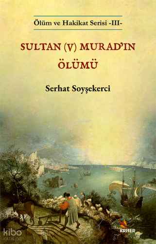 Sultan (V) Murad’ın Ölümü | Serhat Soyşekerci | Kriter Yayınları