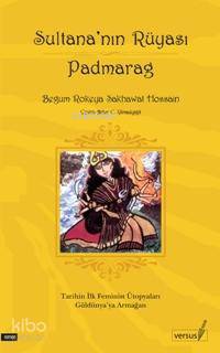Sultana'nın Rüyası Padmarag; Tarihin İlk Feminist Ütopyaları Güldünyaya Armağan