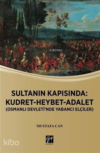Sultanın Kapısında: Kudret Heybet Adalet; Osmanlı Devlet'inde Yabancı 