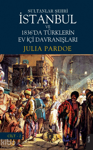 Sultanlar Şehri İstanbul ve 1836'da Türklerin Ev İçi Davranışları | Ju
