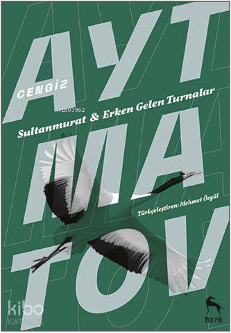 Sultanmurat ve Erken Gelen Turnalar | Cengiz Aytmatov | Nora Kitap