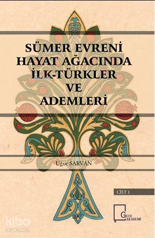 Sümer-Evreni Hayat Ağacında İlk-Türkler ve Ademleri