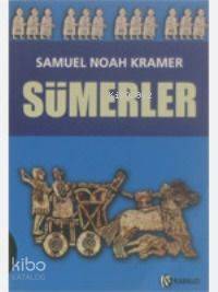 Sümerler; Tarihleri, Kültürleri ve Karakterleri