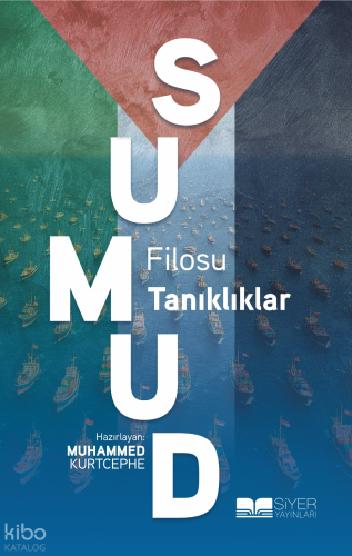 Sumud Filosu: Tanıklıklar | Kolektif | Siyer Yayınları