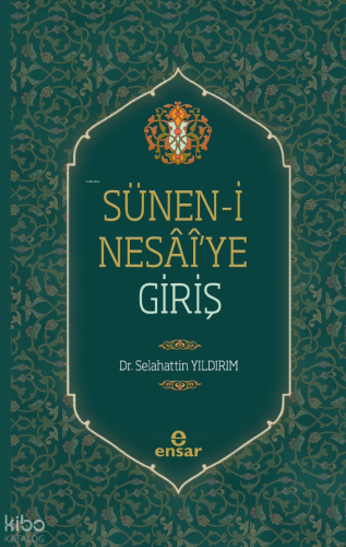 Sünen-i Nesai’ye Giriş | Selahattin Yıldırım | Ensar Neşriyat