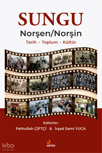 Sungu: Norşen - Norşin;Tarih – Toplum – Kültür | Kolektif | Kriter Yay