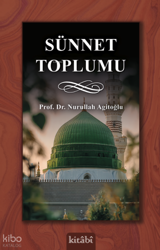 Sünnet Toplumu | Nurullah Agitoğlu | Kitabi Yayınevi