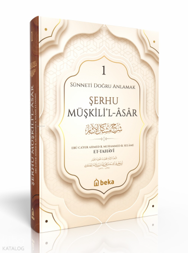 Sünneti Doğru Anlamak - Şerhu Müşkilil Asar - 1. Cilt
