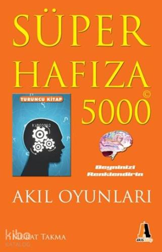 Süper Hafıza 5000 - Akıl Oyunları : Turuncu Kitap