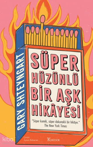 Süper Hüzünlü Bir Aşk Hikâyesi | Gary Shteyngart | Koridor Yayıncılık