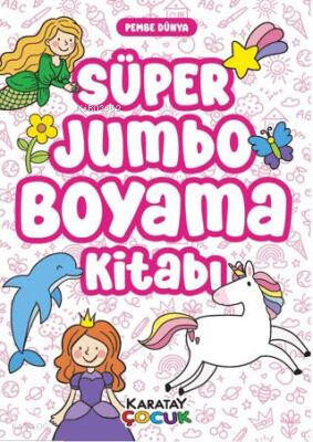 Süper Jumbo Boyama Kitabı-Pembe Dünya | Kolektif | Karatay Yayınları