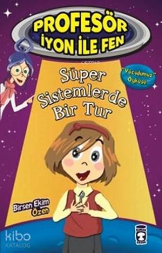 Süper Sistemlerde Bir Tur - Vücudumuz; Profesör İyon ile Fen, 9+ Yaş |