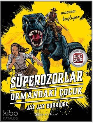 Süperozorlar 1 - Ormandaki Çocuk | Jay Jay Burridge | Epsilon Yayınevi