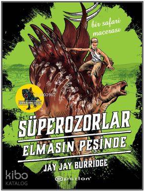 Süperozorlar 2 - Elmasın Peşinde | Jay Jay Burridge | Epsilon Yayınevi