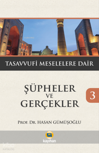 Şüpheler ve Gerçekler 3;Tasavvuf Meselelere Dair