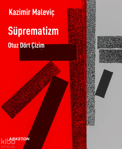 Süprematizm - Otuz Dört Çizim (Ciltli) | Kazimir Maleviç | Arketon Yay