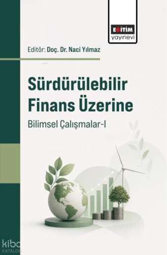 Sürdürülebilir Finans Üzerine Bilimsel Çalışmalar-I | Kolektif | Eğiti