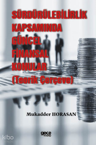 Sürdürülebilirlik Kapsamında Güncel Finansal Konular (Teorik Çerçeve)