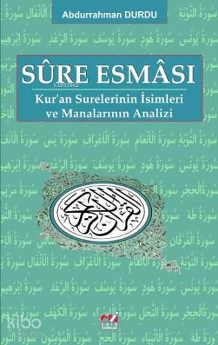Sûre Esmâsı; Kur'an Surelerinin İsimleri ve Manalarının Analizi