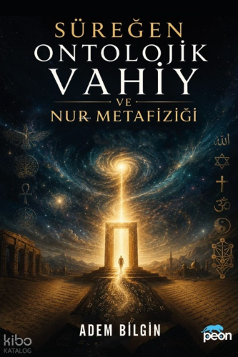 Süreğen Ontolojik Vahiy ve Nur Metafiziği | Adem Bilgin | Peon Kitap