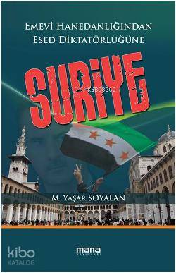 Suriye; Emevi Hanedanlığından Esed Diktatörlüğüne | M. Yaşar Soyalan |