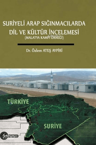 Suriyeli Arap Sığınmacılarda Dil ve Kültür İncelemesi ;(Malatya Kampı Örneği)