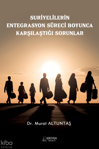 Suriyelilerin Entegrasyon Süreci Boyunca Karşılaştığı Sorunlar