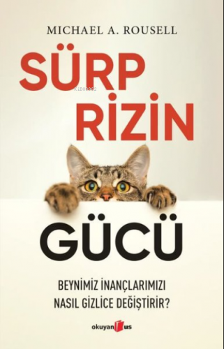 Sürprizin Gücü;Beynimiz İnançlarımızı Nasıl Gizlice Değiştirir?