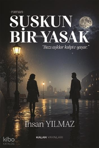 Suskun Bir Yasak | İhsan Yılmaz | Kalan Yayınları