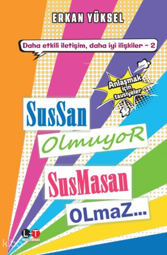 Sussan Olmuyor Susmasan Olmaz; Çatışma, Çözüm, Eleştiri, Öfke ve Anlaşmak İçin Tavsiyeler