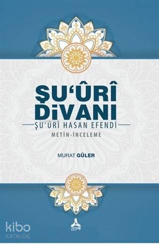 Şu'uri Divanı - Şu'uri Hasan Efendi; Metin - İnceleme