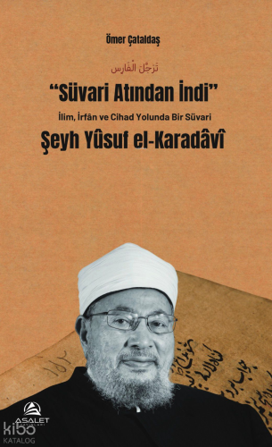 Süvari Atından İndi;İlim, İrfan ve Cihad Yolunda Bir Süvari | Yusuf El
