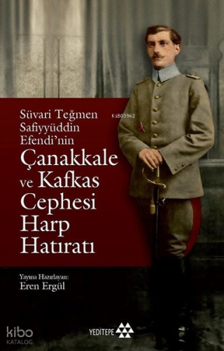 Süvari Teğmen Safiyyüddin Efendi'nin Çanakkale ve Kafkas Cephesi Harp 