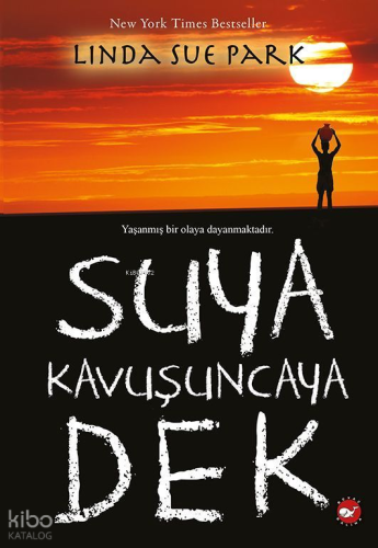 Suya Kavuşuncaya Dek | Linda Sue Park | Beyaz Balina Yayınları