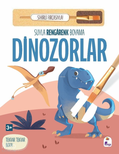 Suyla Rengarenk Boyama - Dinozorlar (Sihirli Fırçasıyla) | Kolektif | 