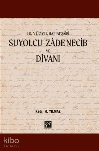 Suyolcu - Zade Necib ve Divanı; 18. Yüzyıl Hattat Şairi | Kadri H. Yıl